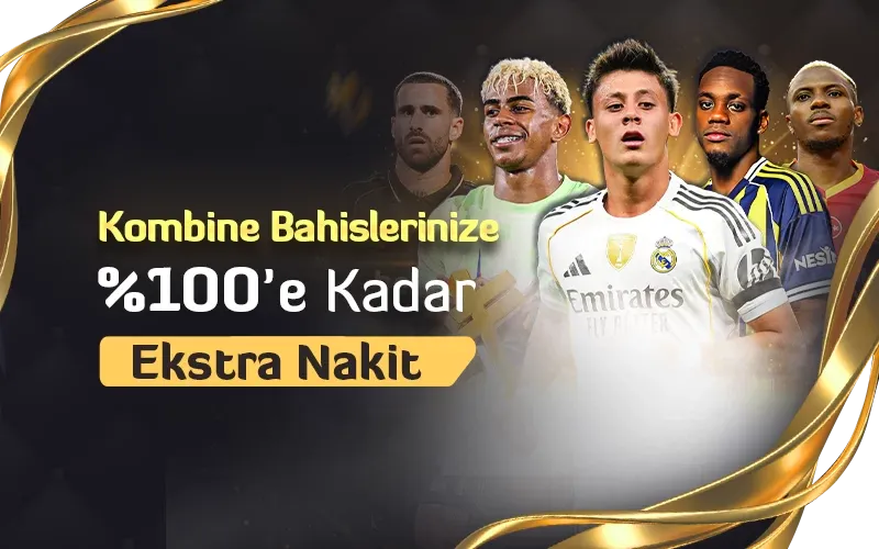Kombine Bahislere %100 Extra Nakit Bonusu